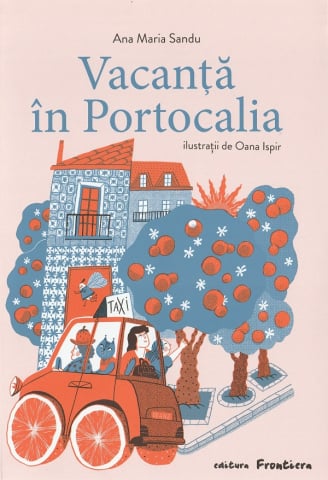 Carti - Vacanta În Portocalia , Ana Maria Sandu, Oana Ispir - Editura Frontiera