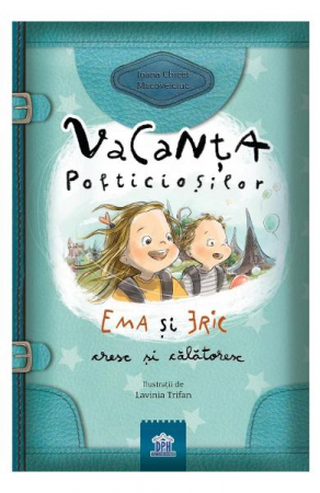 Carti - Vacanta Pofticiosilor Ema Si Eric Cresc Si Calatoresc, Ioana Chicet  Macoveiciuc (Printesa Urbana) - Editura DPH