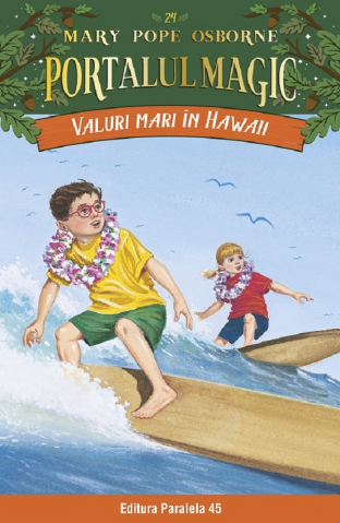 Paralela 45 - Valuri Mari In Hawaii. Portalul Magic Nr. 24. Ed. 3, Mary Pope Osborne - Editura Paralela 45
