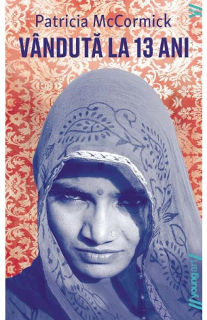 Grupe de varsta - Vanduta La 13 Ani, Patricia Mccormick - Editura Art