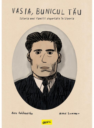 Vasia, Bunicul Tau. Istoria Unei Familii Deportate In Siberia, Anna Rakhmanko, Mikkel Sommer - Editura Art