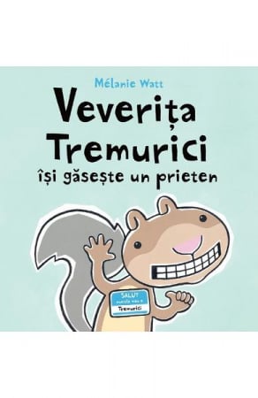 Edituri - Veverita Tremurici Isi Gaseste Un Prieten, Melanie Watt - Editura Art