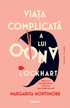 Grupe de varsta - Viata Complicata A Lui Oona Lockhart, Margarita Montimore - Editura Nemira