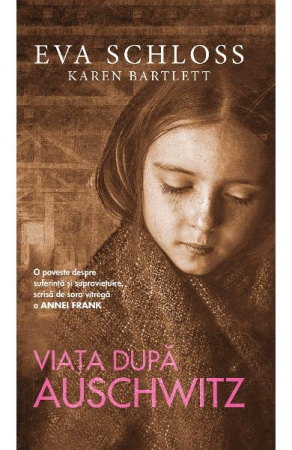 Biografii - Viata Dupa Auschwitz, Eva Schloss - Editura RAO Books