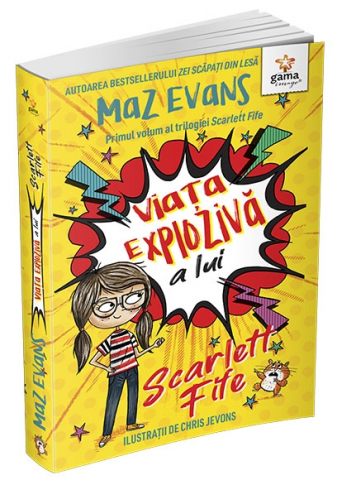 Fictiune - Viata Exploziva A Lui Scarlett Fife.Volumul 1, Maz Evans - Editura Gama