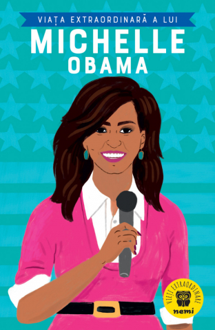 Biografii - Viata Extraordinara A Lui Michelle Obama, Sheila Kanani - Editura Nemira