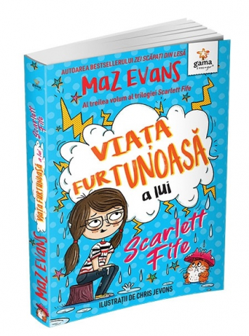 Fictiune - Viata Furtunoasa A Lui Scarlett Fife.Volumul 3, Maz Evans - Editura Gama