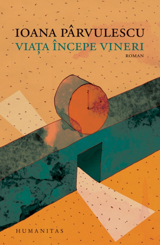 Carti - Viata Incepe Vineri, Ioana Parvulescu - Editura Humanitas