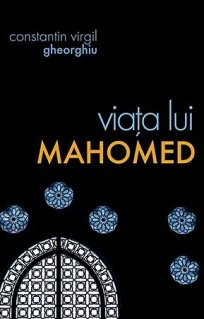 Sophia - Viata Lui Mahomed, Constantin Virgil Gheorghiu - Editura Sophia
