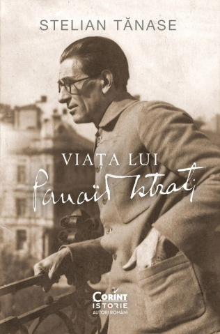 Biografii - Viata Lui Panait Istrati, Stelian Tanase - Editura Corint
