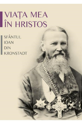 Carti - Viața Mea În Hristos, Ioan De Kronstadt - Editura Sophia