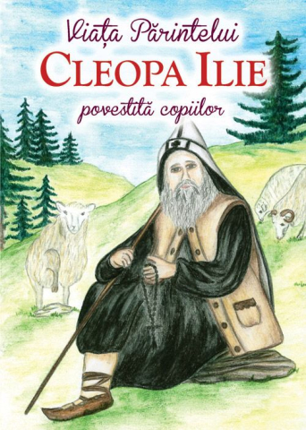 Sophia - Viata Parintelui Cleopa Ilie Povestita Copiilor,  - Editura ORTODOXIA