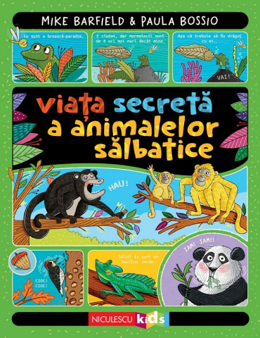 Atlase si Dictionare - Viata Secreta A Animalelor Salbatice, Paula Bossio, Mike Barfield - Editura Niculescu