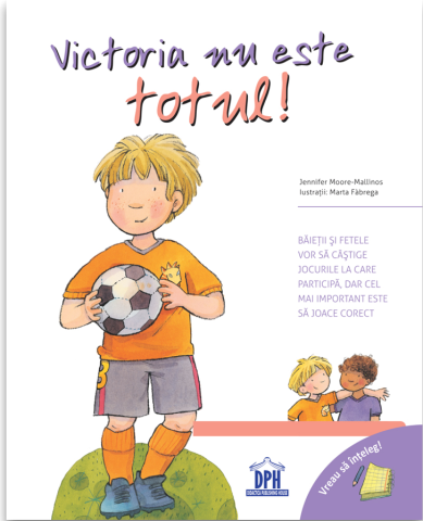3-5 ani - Victoria Nu Este Totul, Jennifer Moore-Mallinos - Editura DPH