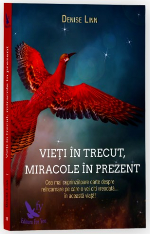 Vieți În Trecut, Miracole În Prezent ,Denise Linn - Editura For You