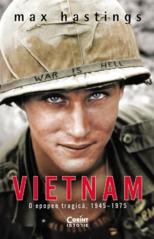 Carti - Vietnam. O Epopee Tragica 1945-1975, Max Hastings - Editura Corint