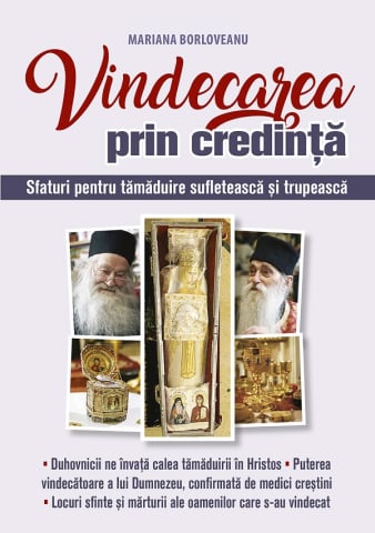 Carti - Vindecarea Prin Credință. Sfaturi Pentru Tămăduire Sufletească, Mariana Borloveanu - Editura LUMEA CRESTINA