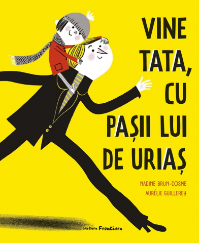 Grupe de varsta - Vine Tata, Cu Pasii Lui De Urias , Nadine Brun-Cosme, Aurélie Guillerey - Editura Frontiera