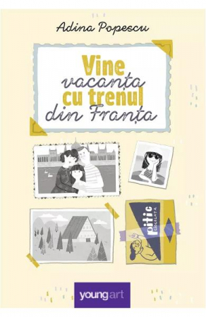 12-14 ani - Vine Vacanta Cu Trenul Din Franta, Adina Popescu - Editura Art
