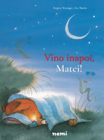 Edituri - Vino Înapoi, Matei!, Brigitte Weninger, Eve Tharlet - Editura Nemira