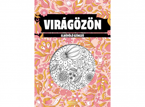Carti de colorat - Virágözön - Elbűvölő Színező, - Editura Mimorello