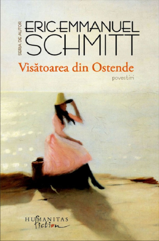 Carti - Visatoarea Din Ostende, Eric-Emmanuel Schmitt - Editura Humanitas Fiction