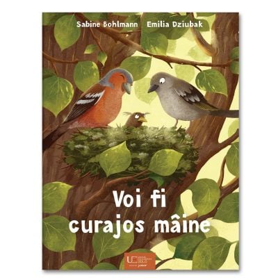 Fictiune pentru copii - Voi Fi Curajos Maine, Emilia Dziubak Sabine Bohlmann - Editura Univers Enciclopedic