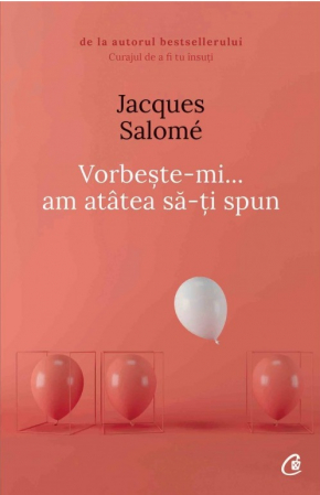 Curtea Veche - Vorbeste-Mi, Am Atatea Sa-Ti Spun Ed. V, Jacques Salomé - Editura Curtea Veche