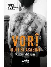 Grupe de varsta - Vorî: Hoți Și Asasini. Supermafia Rusă, Mark Galeotti - Editura Corint