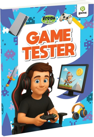 6-8 ani - Vreau Sa Fiu: Game Tester,  - Editura Gama