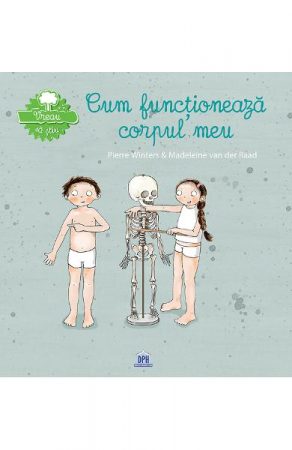 Manuale si auxiliare scolare - Vreau Sa Stiu - Cum Functioneaza Corpul Meu, Pierre Winters, Madeleine Van Der Raad - Editura DPH