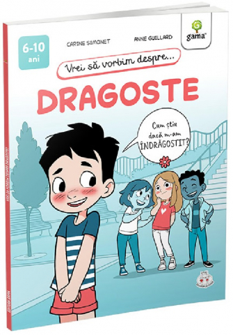 Carti - Vrei Sa Vorbim Despre... Dragoste, Anne Guillard, Carine Simonet - Editura Gama