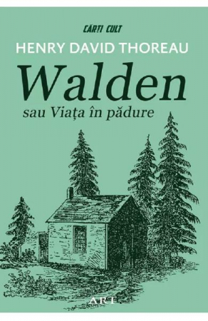 Edituri - Walden Sau Viata In Padure, Henry David Thoreau - Editura Art