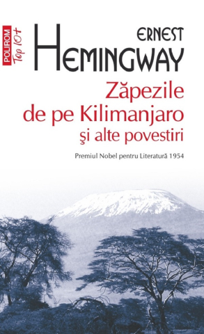 Carti - Zapezile De Pe Kilimanjaro Si Alte Povestiri T10, Ernest Hemingway - Editura Polirom