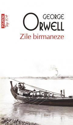 Carti - Zile Birmaneze Top 10+ Nr 343, George Orwell - Editura Polirom