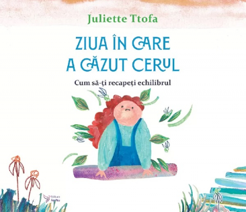 For You - Ziua In Care A Cazut Cerul. Cum Sa-Ti Recapeti Echilibrul,Juliette Ttofa - Editura For You