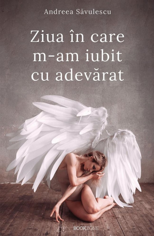 Ziua În Care M-Am Iubit Cu Adevărat, Andreea Savulescu - Editura Bookzone