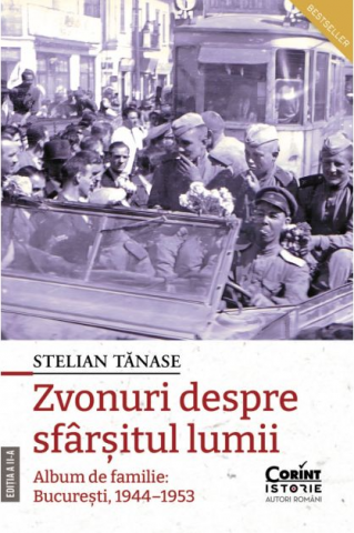 Carti - Zvonuri Despre Sfârșitul Lumii. București, 1944–1953, Ediția A Ii-A, Stelian Tanase - Editura Corint