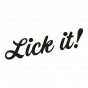 Lick it!