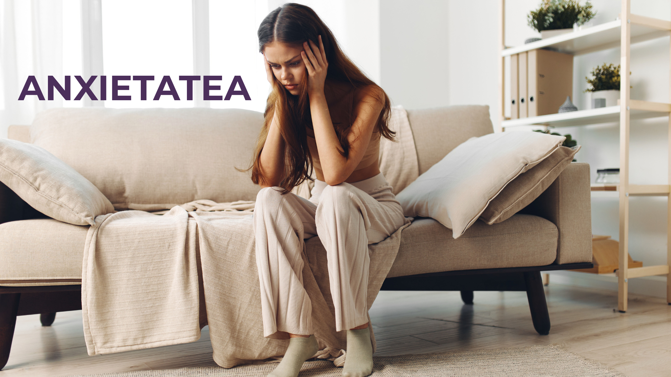Anxietatea: ce se întâmplă în corp și cum o poți gestiona prin alimentație, tehnici de reglare emoțională și remedii naturale
