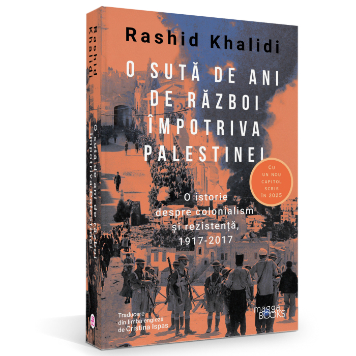O sută de ani de război împotriva Palestinei. O istorie despre colonialism și rezistență, 1917-2017 (Cu un nou capitol scris în 2025) [1]