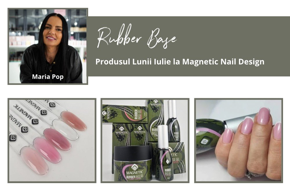 Rubber Base - Produsul Lunii Iulie la Magnetic Nail Design