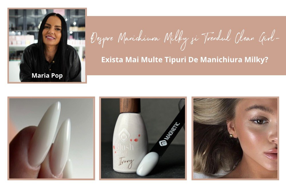 Despre Manichiura Milky si Trendul Clean Girl - Exista Mai Multe Tipuri De Manichiura Milky? 