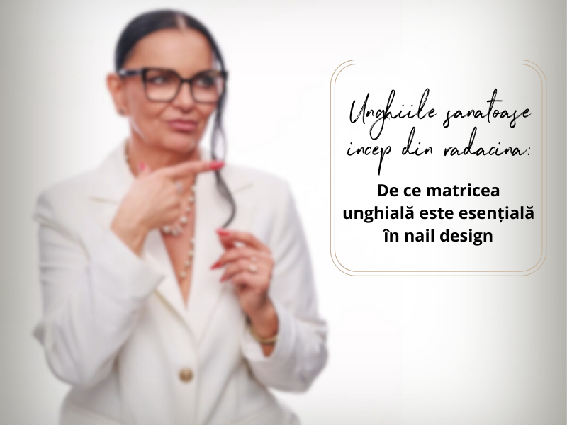 De ce matricea unghială este esențială în nail design