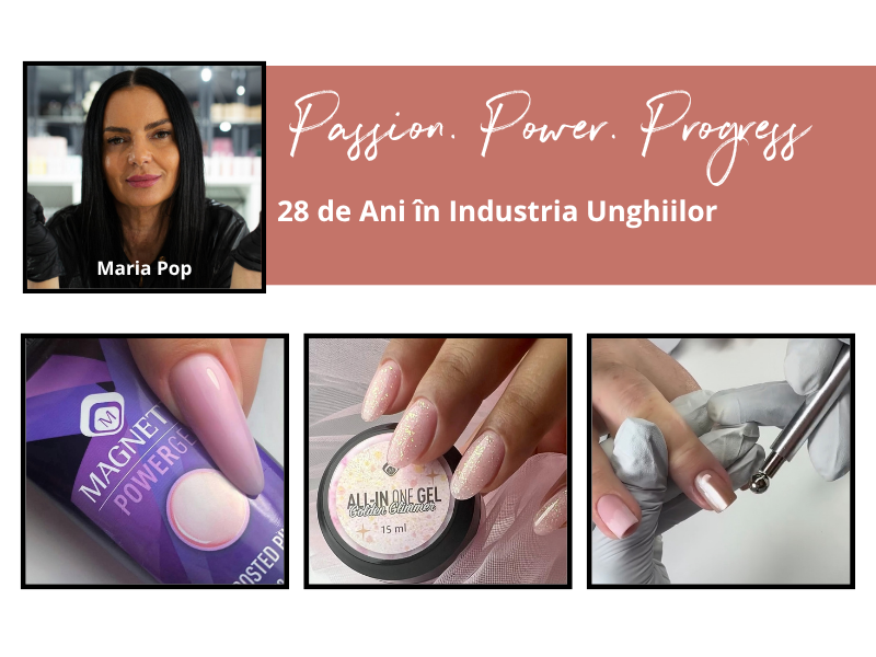 28 de Ani în Industria Unghiilor: PASSION, POWER & PROGRESS