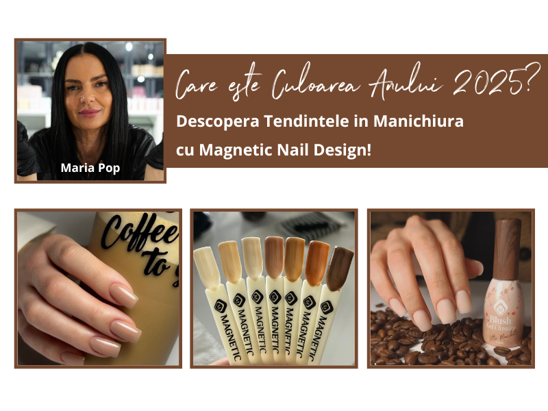 Care este Culoarea Anului 2025? Descopera Tendintele in Manichiura cu Magnetic Nail Design!