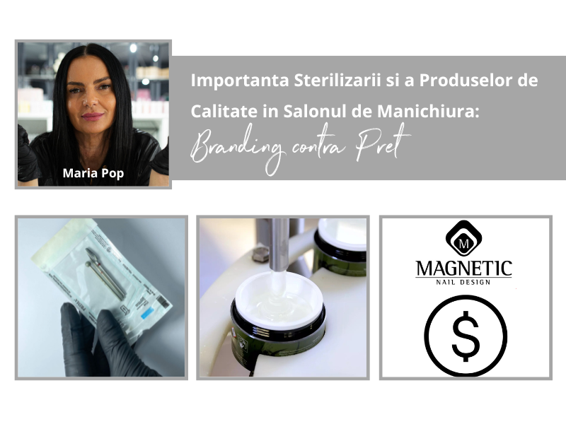 Importanta Sterilizarii si a Produselor de Calitate in Salonul de Manichiura: Branding contra Pret