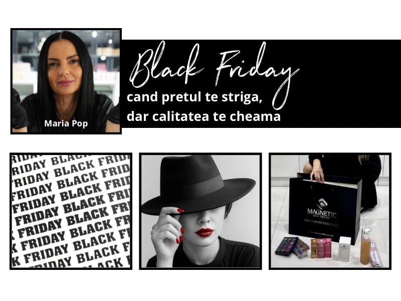 BLACK FRIDAY – cand pretul te striga, dar calitatea te cheama