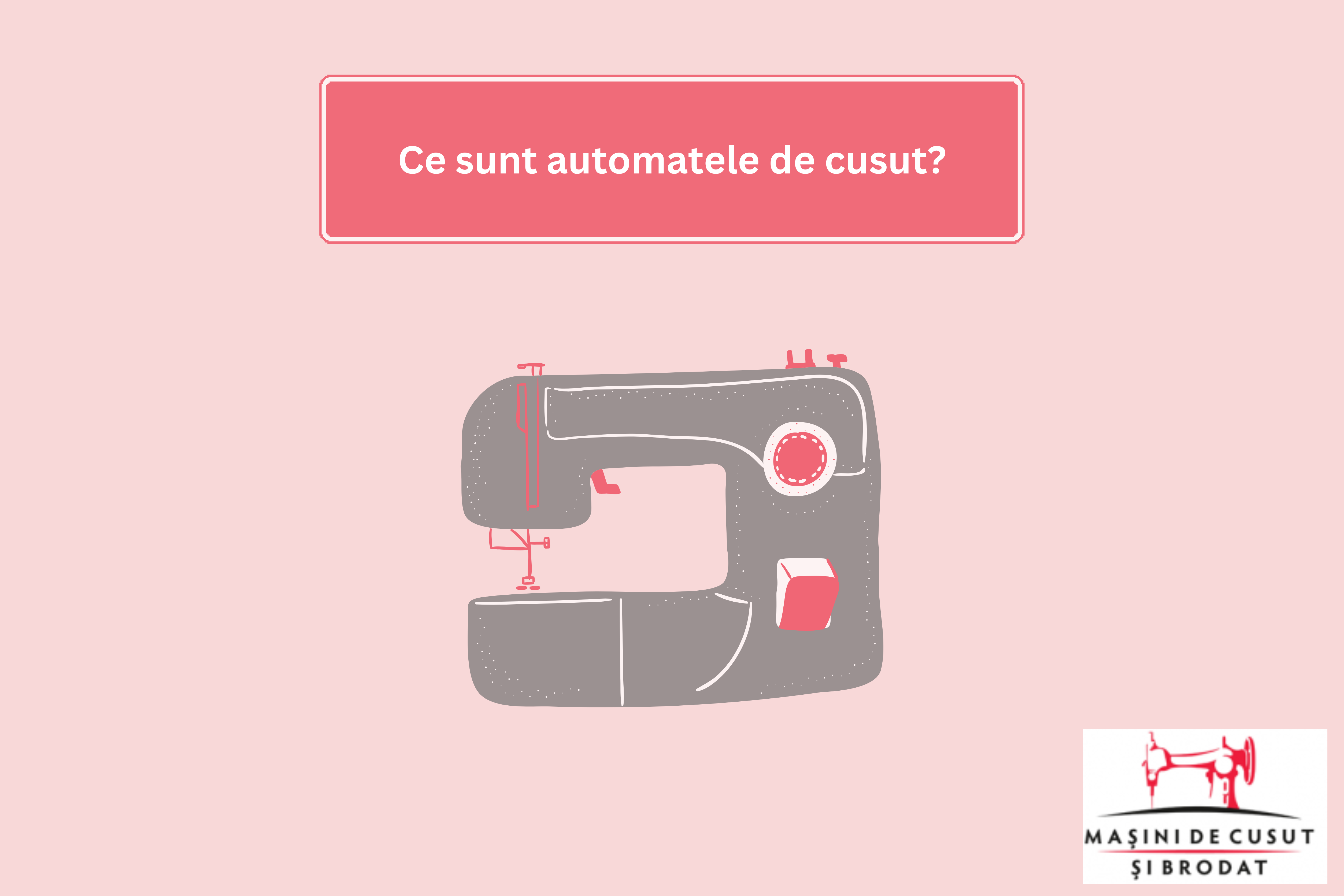 Ce sunt automatele de cusut?