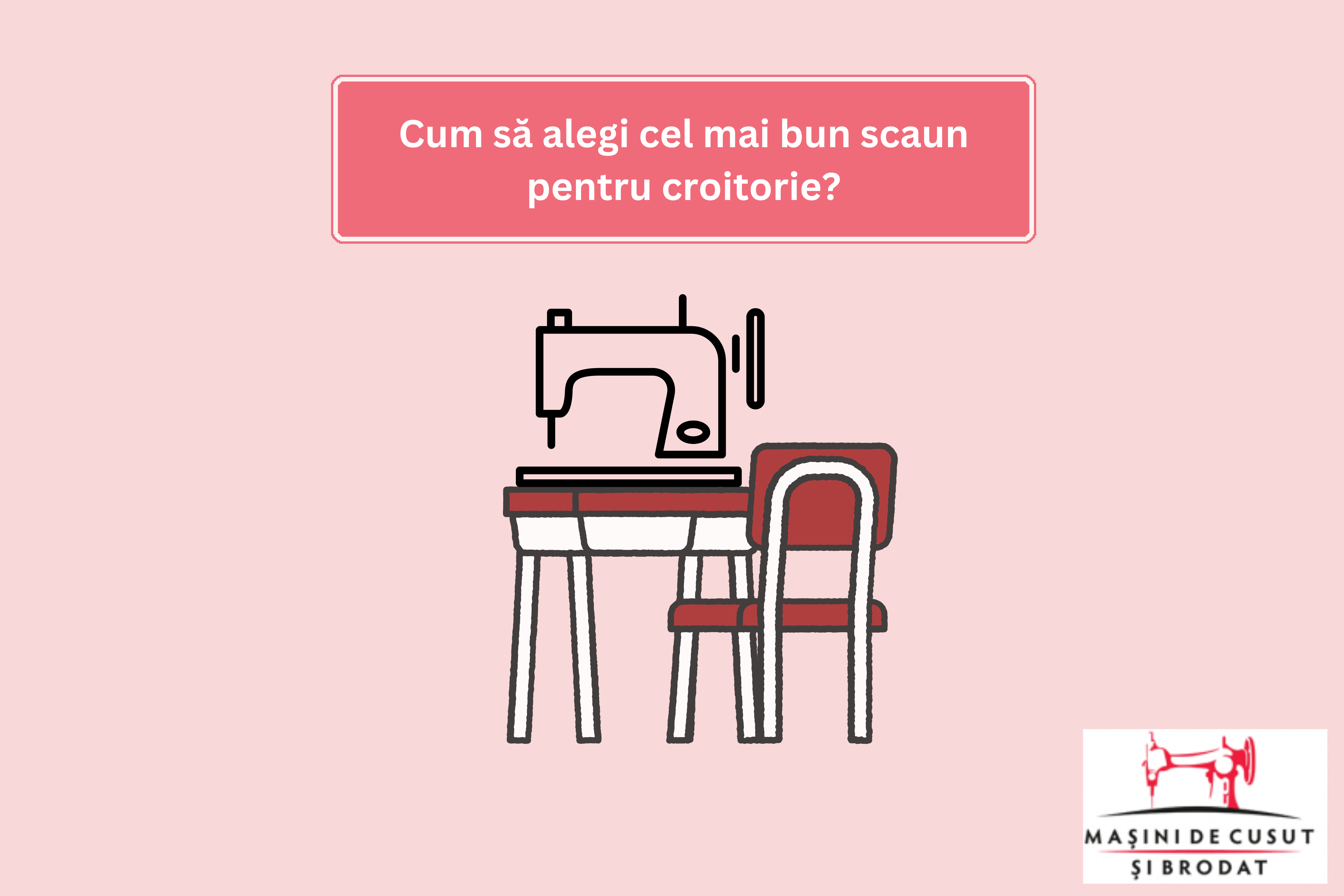 Cum să alegi cel mai bun scaun pentru croitorie?